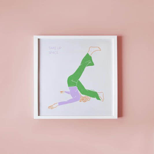 TAKE UP SPACE - ART PRINT